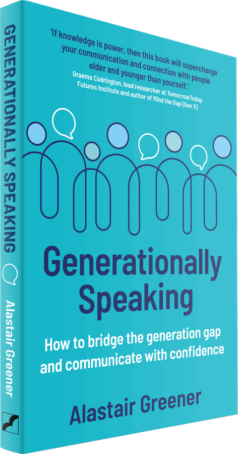 Generationally Speaking: How to Bridge the Generation Gap and Communicate with Confidence, by Alastair Greener